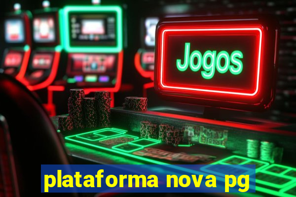 plataforma nova pg